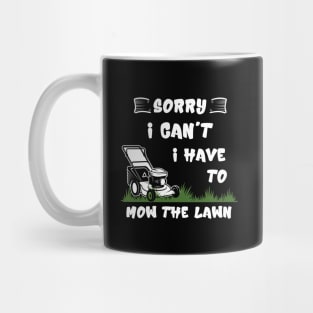 Sorry I Cant I Have To Mow The Lawn Funny Riding Mower Dad Mug